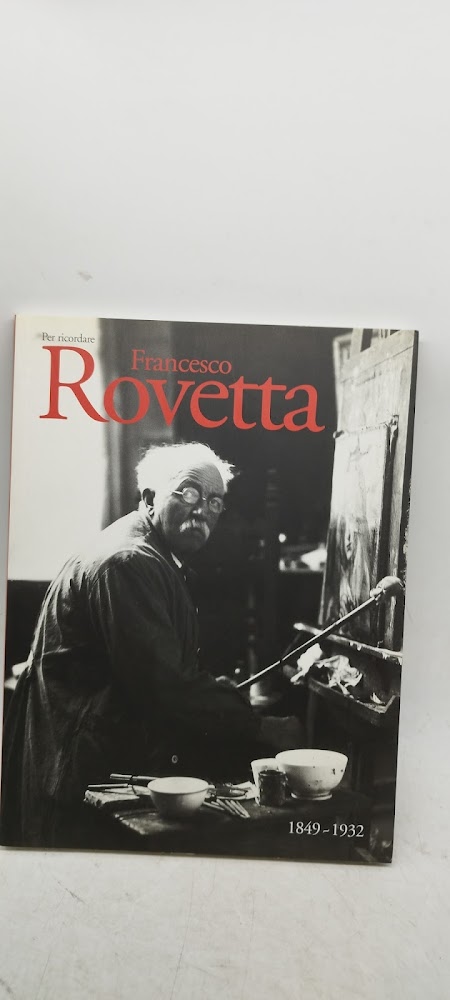 per ricordare francesco rovetta 1849 1932