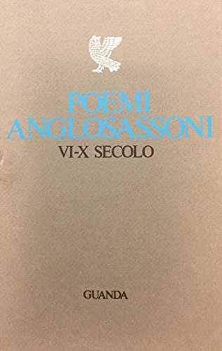 Poemi anglosassoni. Le origini della poesia inglese (VI-X secolo)