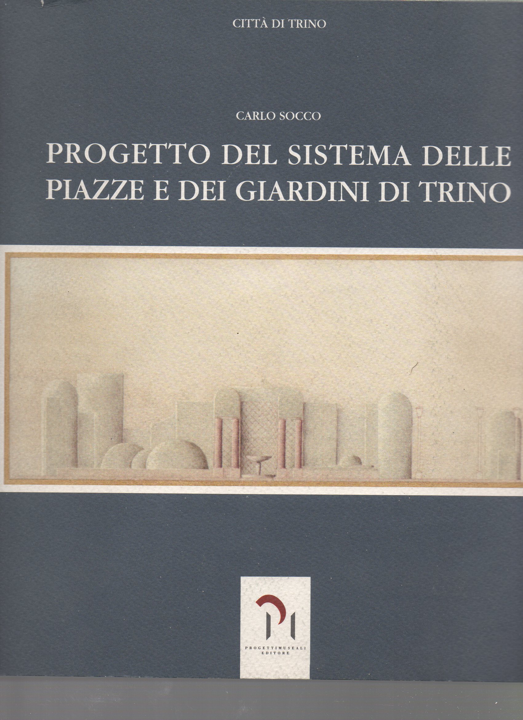 Progetto del sistema delle piazze dei Giardini di Trino Carlo …