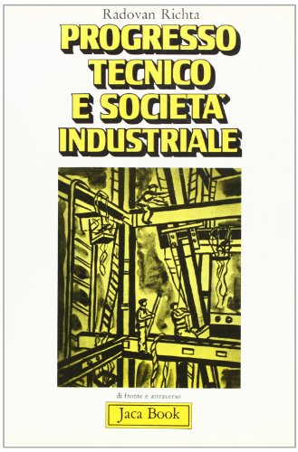 Progresso tecnico e società industriale. Il contributo della scuola di …