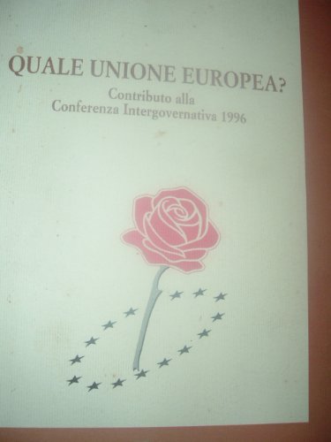 Quale unione Europea? Contributo alla Conferenza intergovernativa 1996