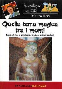 Quella terra magica tra i monti. Le più belle leggende …