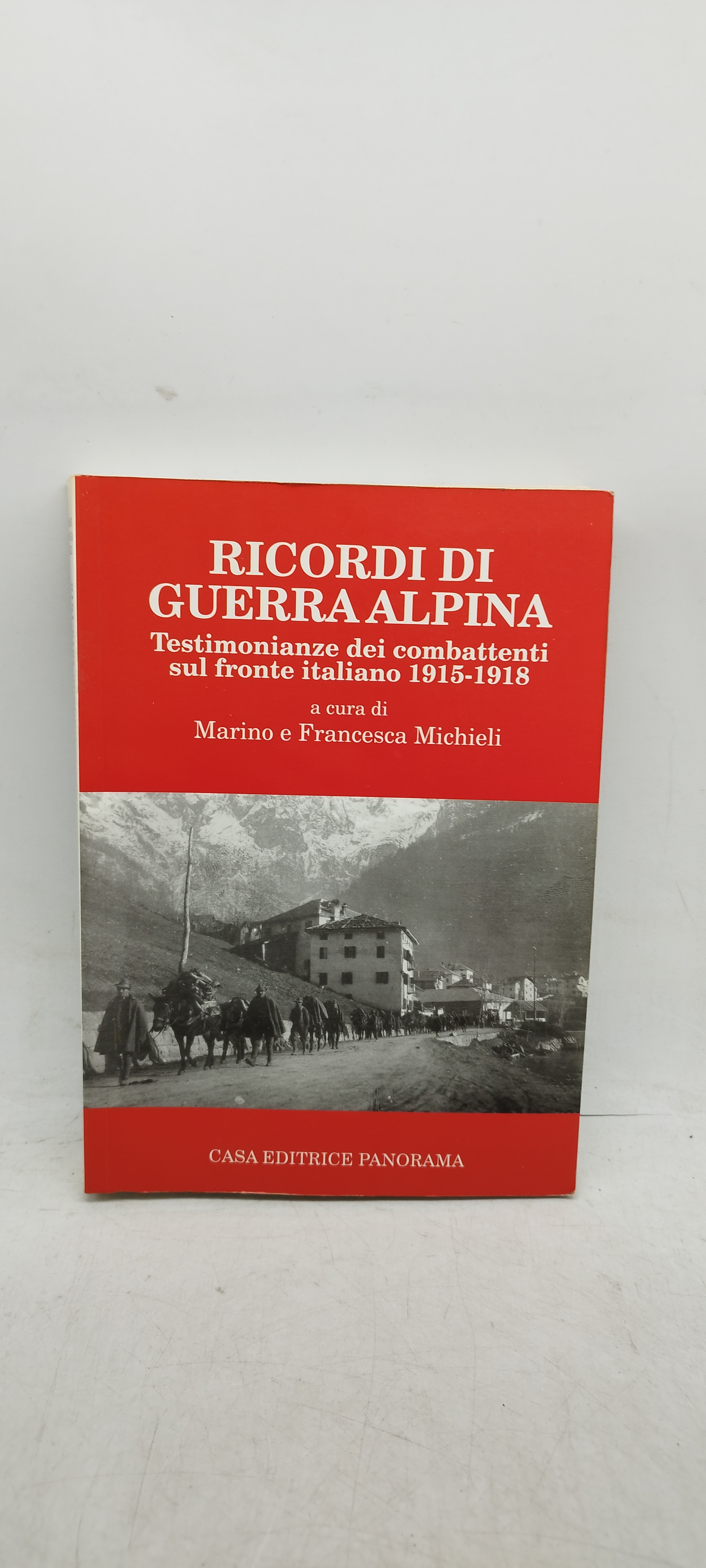 ricordi di guerra alpina testimonianze dei combattenti sul fronte italiano …