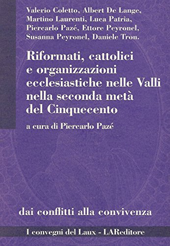 Riformati, cattolici e organizzazioni ecclesiastiche nelle valli nella seconda metà …