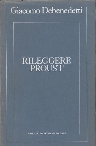 Rileggere Proust. E altri saggi proustiani