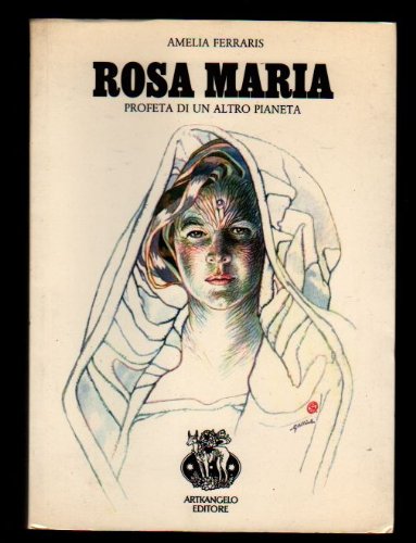 ROSA MARIA PROFETA DI UN ALTRO PIANETA