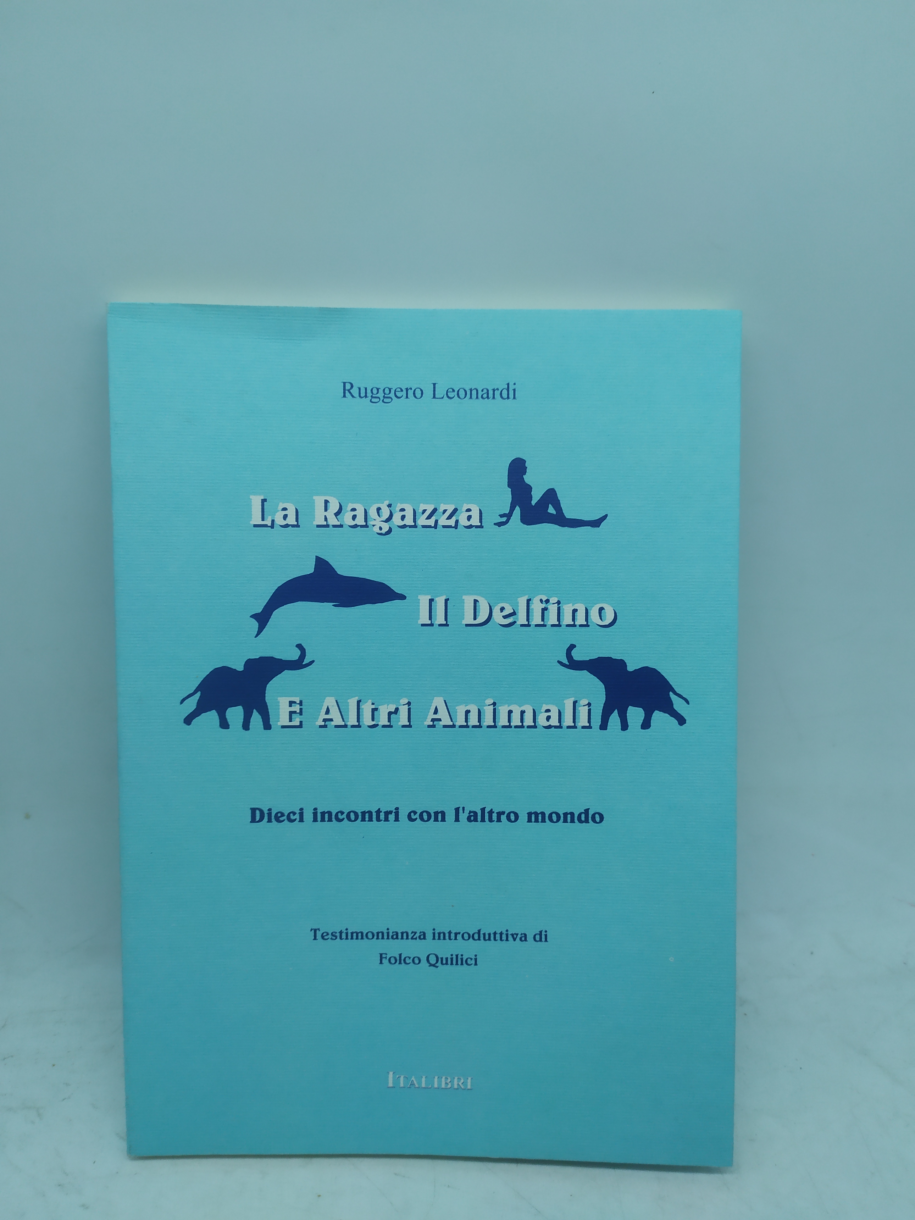 ruggero leonardi la ragazza il delfino e altri animali dieci …