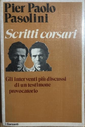 SCRITTI CORSARI GLI INTERVENTI PIÃ™ DISCUSSI DI UN TESTIMONE PROVOCATORIO …