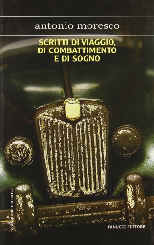 Scritti di viaggio, di combattimento e di sogno