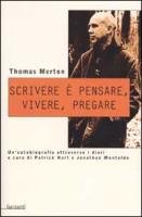 Scrivere è pensare, vivere, pregare. Un'autobiografia attraverso i diari di …