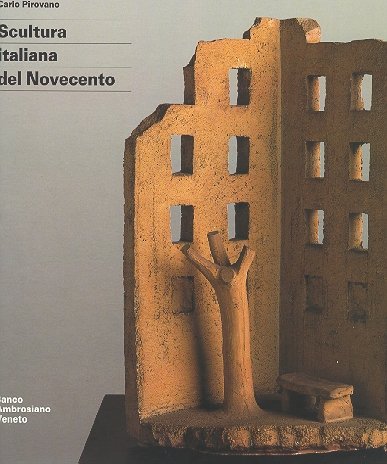 Scultura italiana del Novecento. Ediz. illustrata. Opere, tendenze, protagonisti (Vol. …