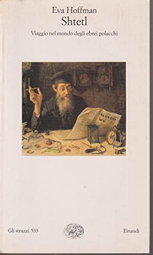 Shtetl. Viaggio nel mondo degli ebrei polacchi