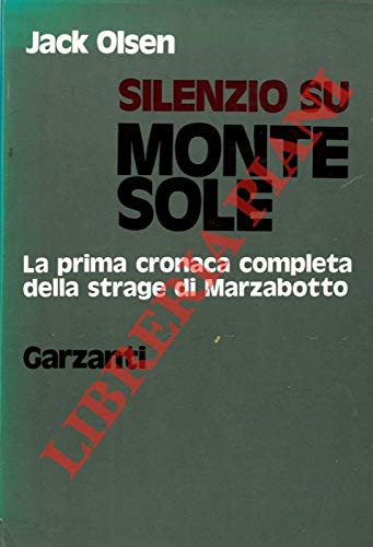 Silenzio su Monte Sole. La prima cronaca completa della strage …
