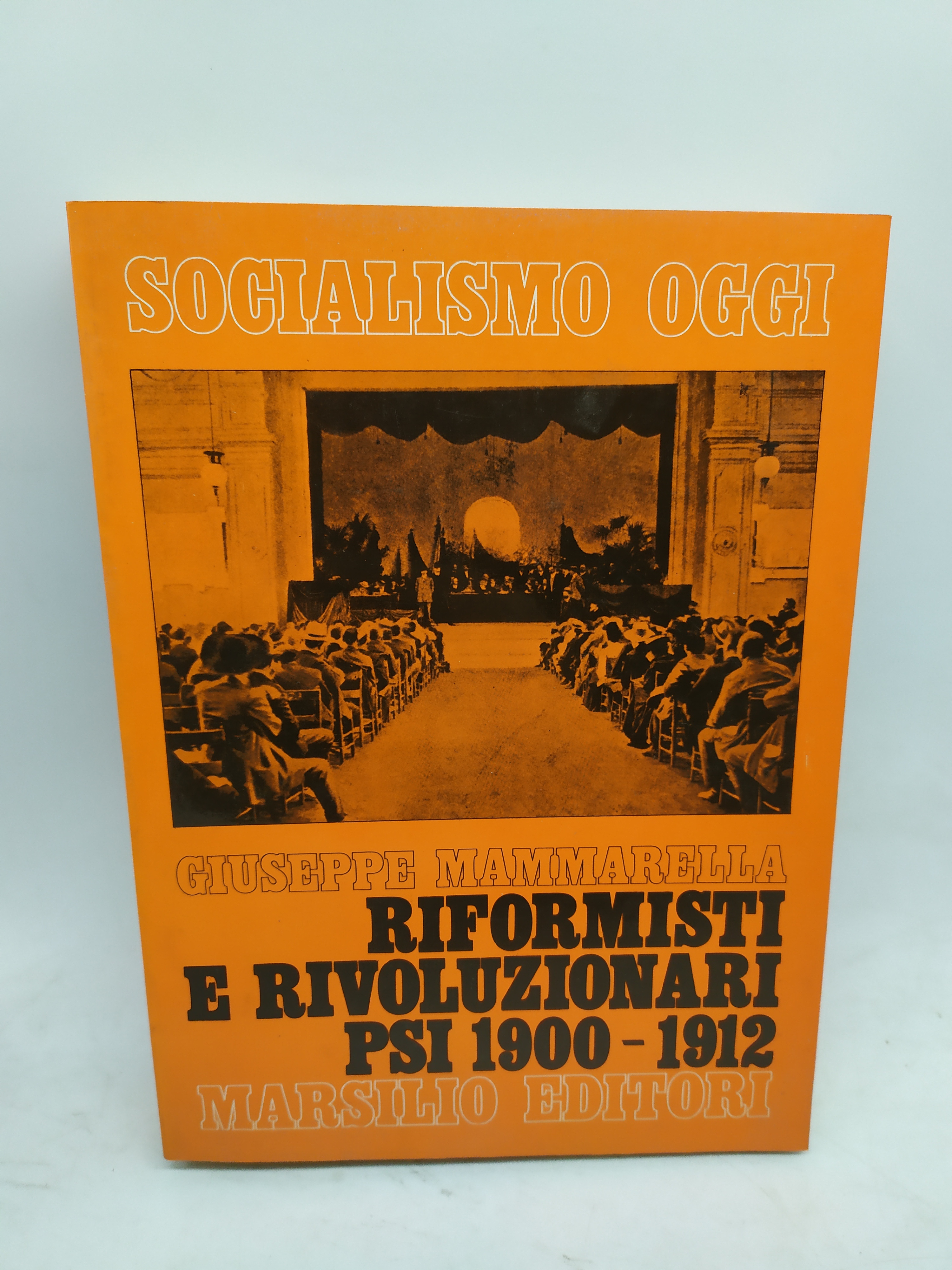 socialismo oggi giuseppe mammarella riformisti e rivoluzionari psi 1900-1912 marsilio …