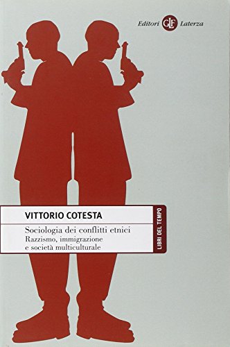 Sociologia dei conflitti etnici. Razzismo, immigrazione e società multiculturale