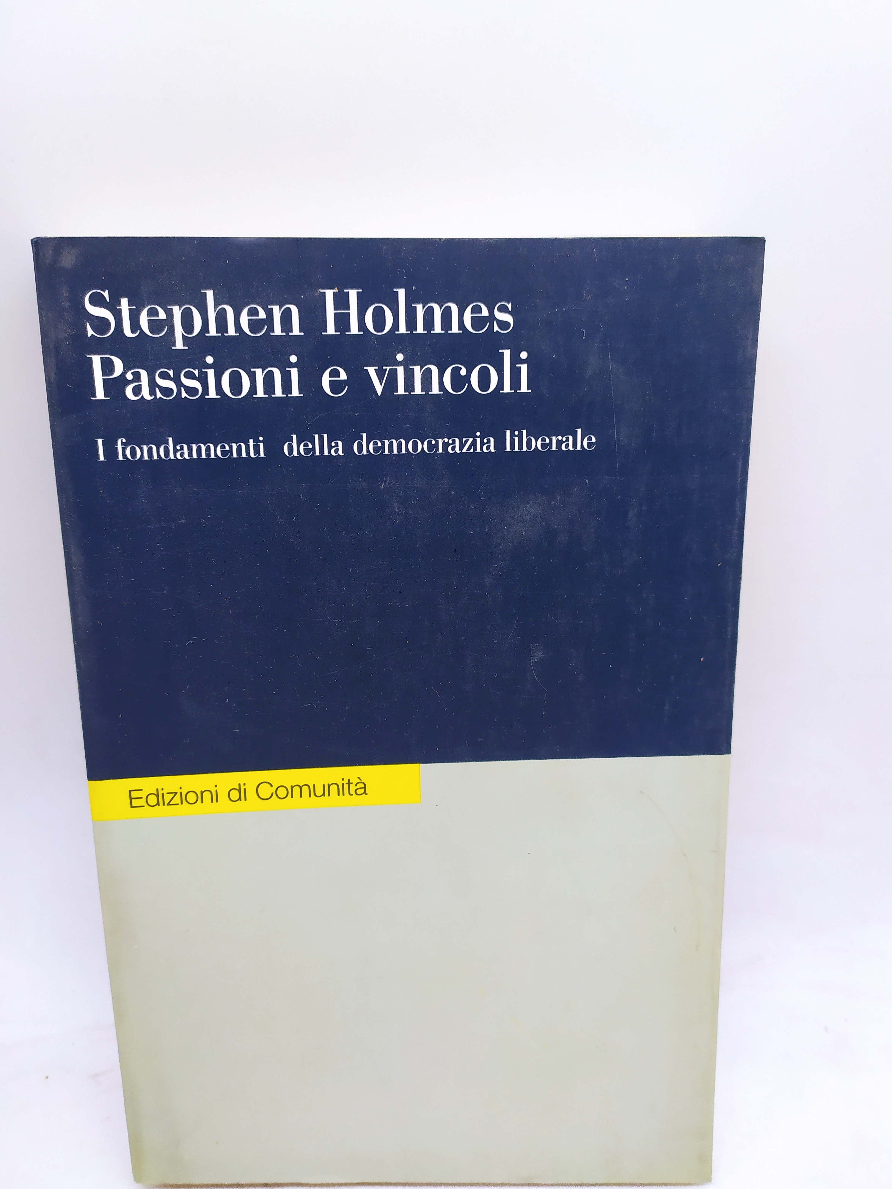 stephen holmes passioni e vincoli i fondamenti della democrazia liberale