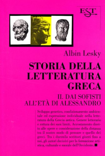 Storia della letteratura greca. Dai sofisti all'Età di Alessandro (Vol. …