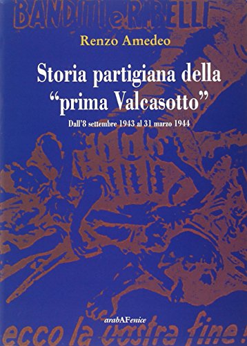 Storia partigiana della «prima Valcasotto». Dall'8 settembre 1943 al 31 …