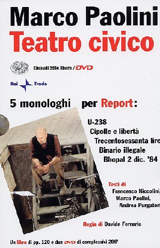 Teatro civico. 5 monologhi per Report: U-238-Cipolle e libertà-Trecentosessanta lire-Binario …