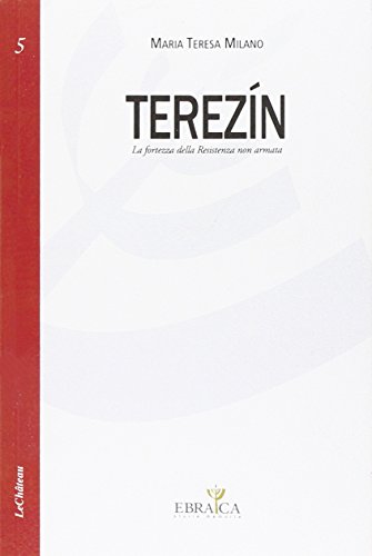 Terezín. La fortezza della resistenza non armata