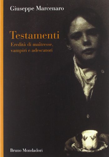 Testamenti. Eredità di maîtresse, vampiri e adescatori
