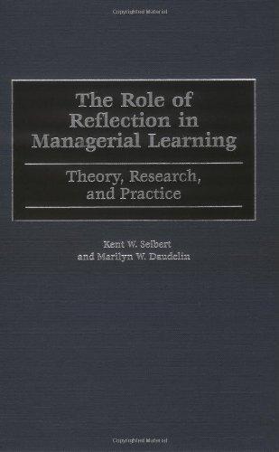 The Role of Reflection in Managerial Learning: Theory, Research, and …