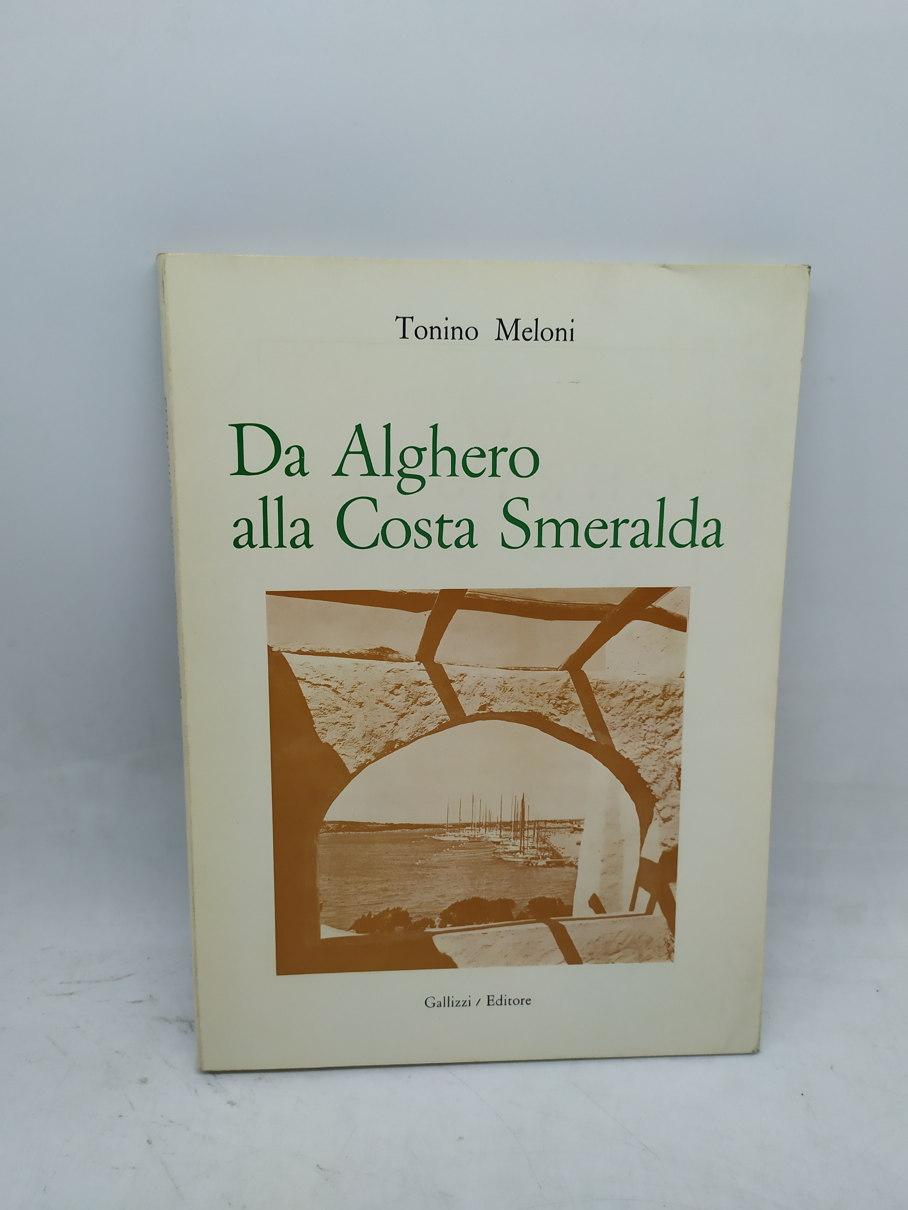 tonino meloni da alghero alla costa smeralda gallizzi editore
