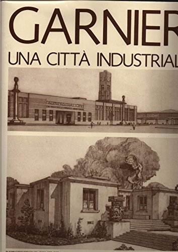 Tony Garnier. Una città industriale