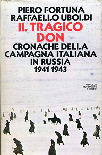 Tragico Don cronache della campagna italiana in russia 1941-1943
