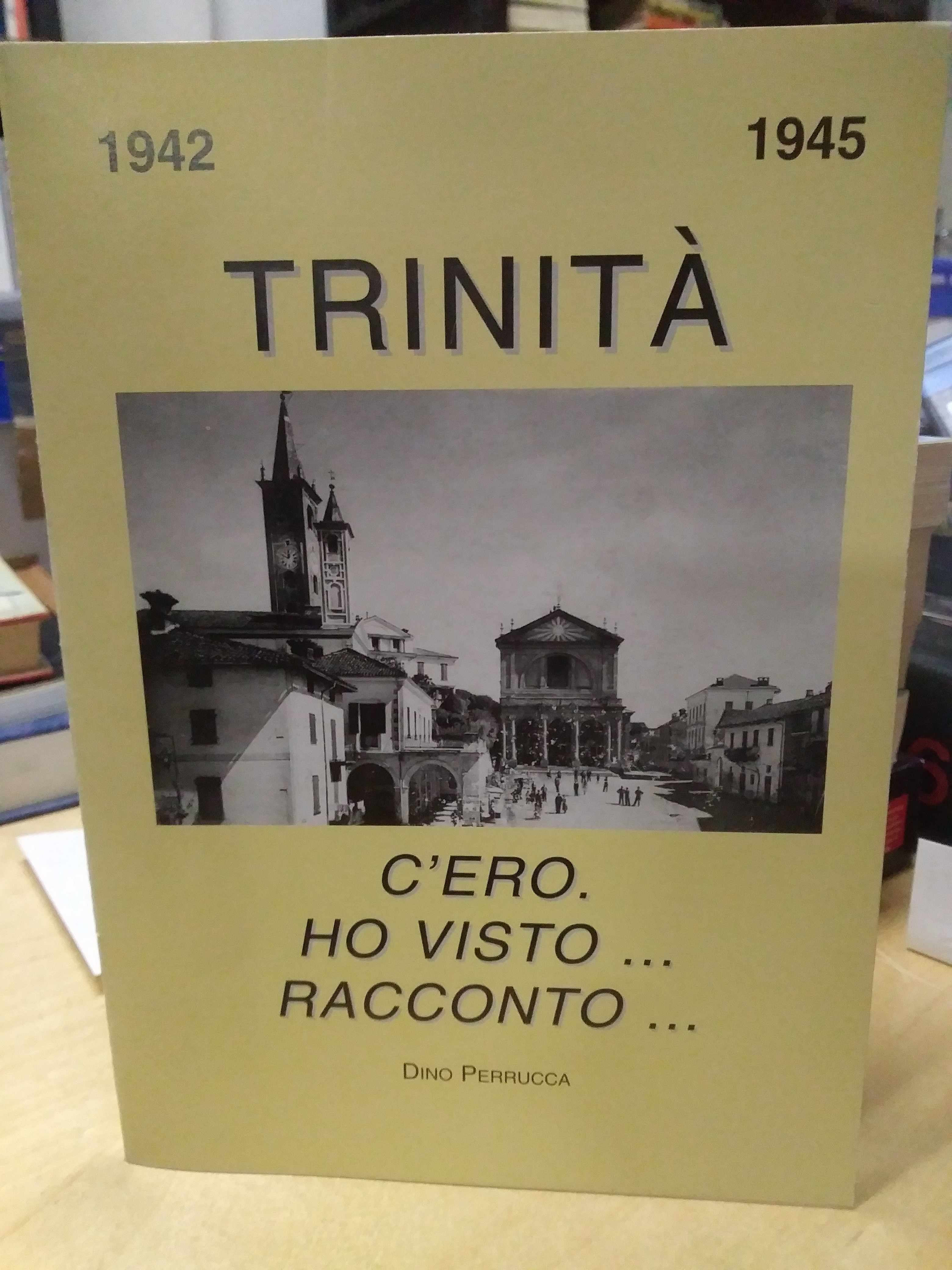 trinità 1942 1945 c'ero... ho visto... racconto... dino perrucca