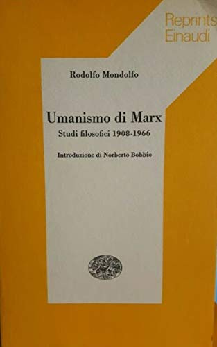 Umanesimo in Marx. Studi filosofici 1908-1966 Coll. Bibl. di cultura …