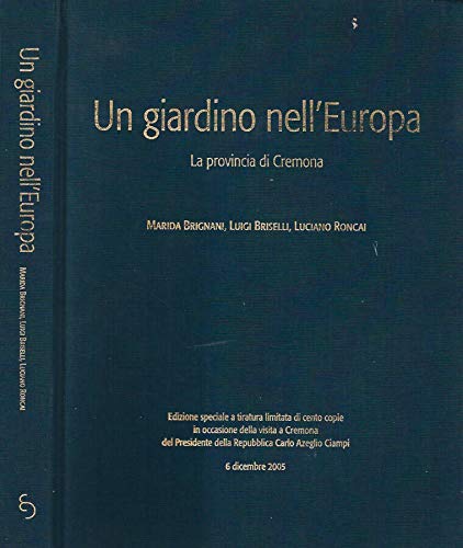 Un giardino nell'Europa: la provincia di Cremona. Rassegna fotografica.