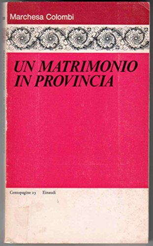 Un matrimonio in provincia. Nota introduttiva di Natalia Ginzburg. Coll. …