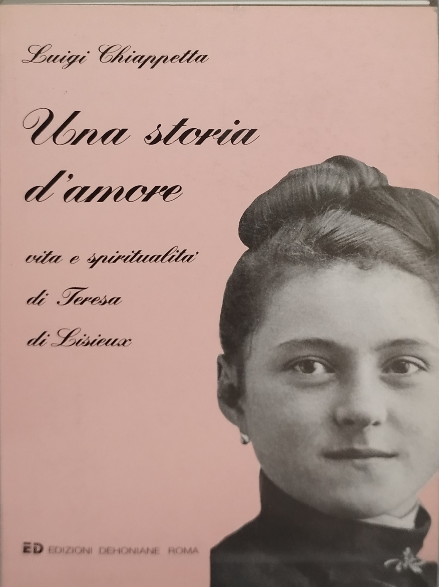 Una storia d'amore, vita e spiritualità di Teresa di Lisieux