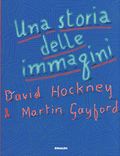 Una storia delle immagini. Dalle caverne al computer. Ediz. a …