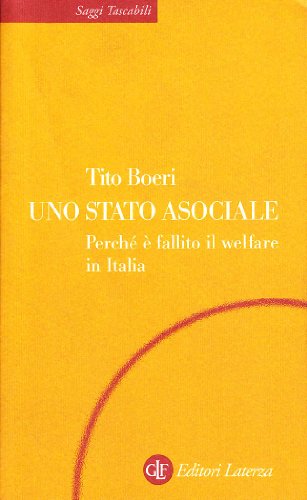 Uno Stato asociale. Perché è fallito il Welfare in Italia