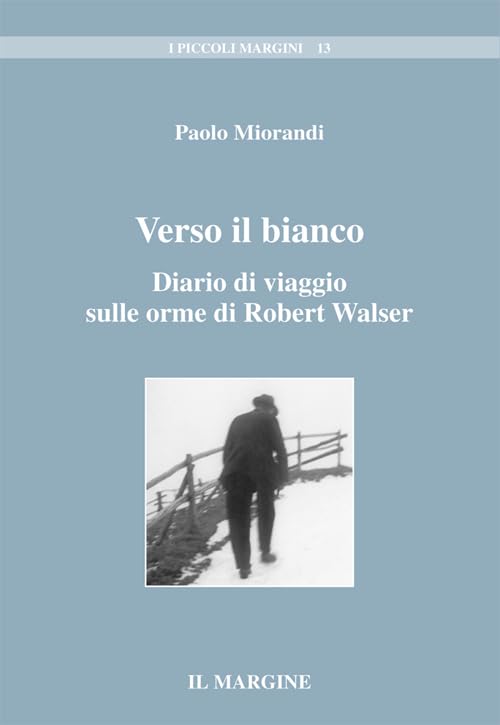 Verso il bianco. Diario di viaggio sulle orme di Robert …