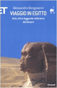 Viaggio in Egitto. Arte, storia e leggende nella terra dei …