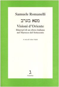 Visioni d'Oriente. Itinerari di un ebreo italiano nel Marocco del …