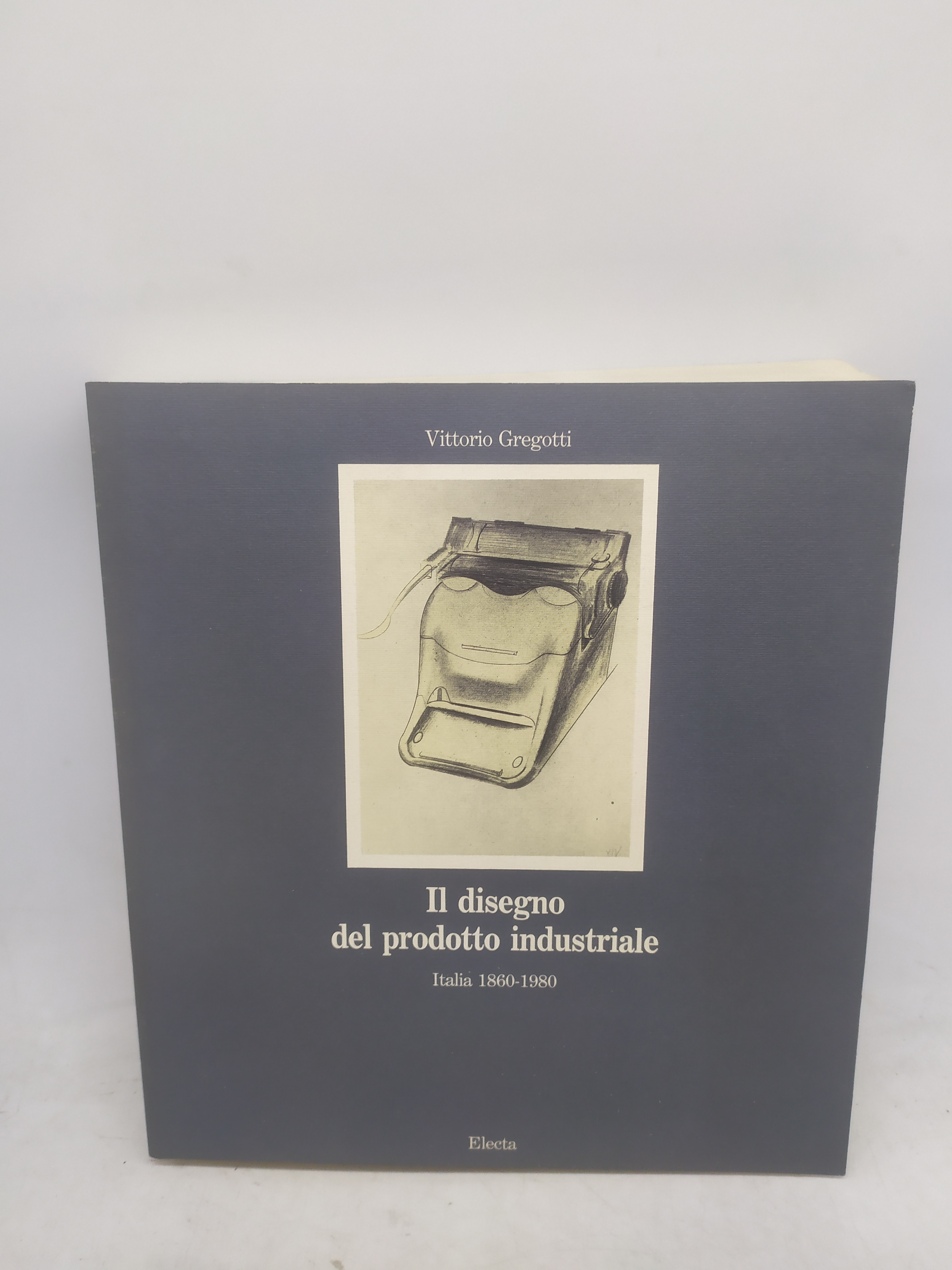 vittorio gregotti il disegno del prodotto industriale italia 1860-1980 electa