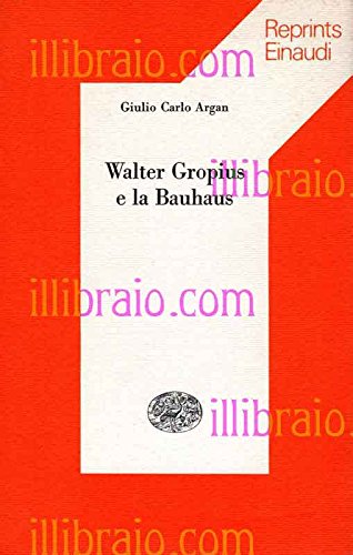 WALTER GROPIUS E LA BAUHAUS.
