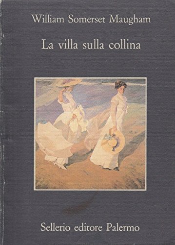 Wiiliam S.Maugham: La villa sulla collina ed.Sellerio A32
