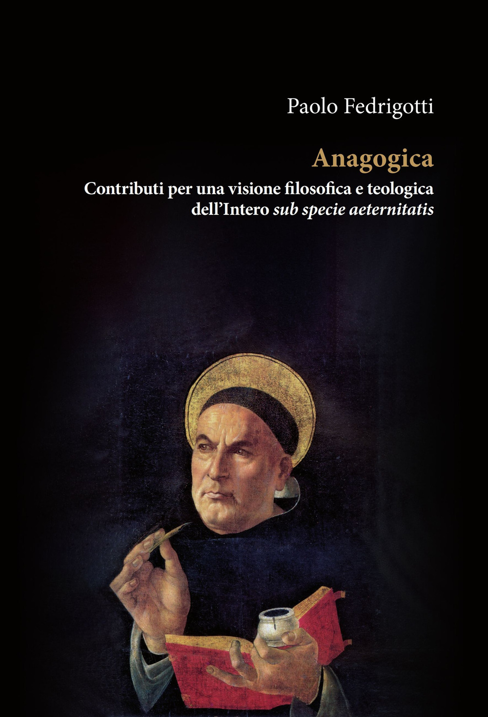 Anagogica. Contributi per una visione filosofica e teologica dell’Intero sub …