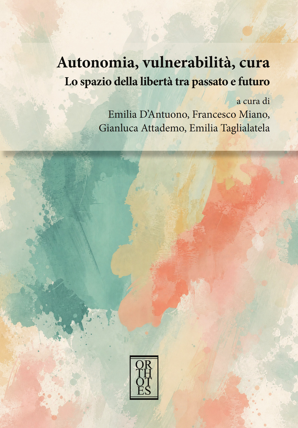 Autonomia, vulnerabilità, cura. Lo spazio della libertà tra passato e …