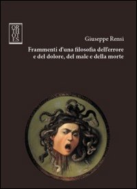 Frammenti d'una filosofia dell'errore e del dolore, del male e …