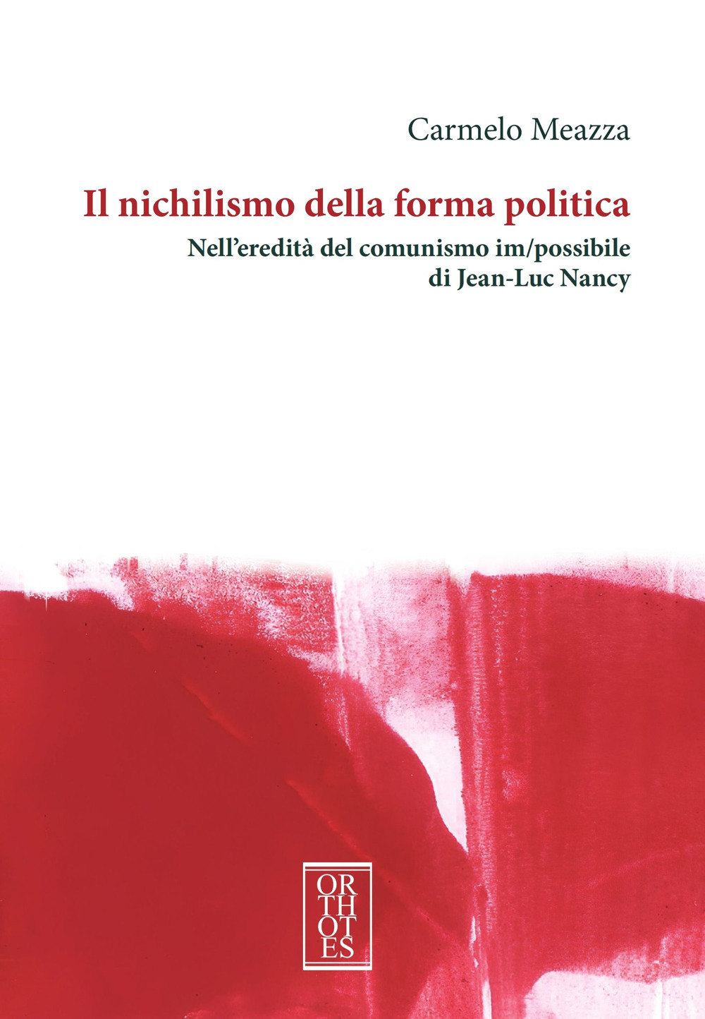 Il nichilismo della forma politica. Nell'eredità del comunismo im/possibile di …