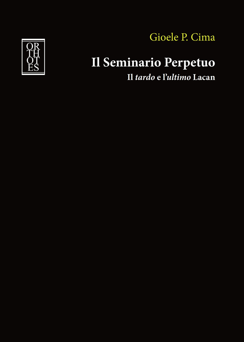 Il seminario perpetuo. Il tardo e l'ultimo Lacan