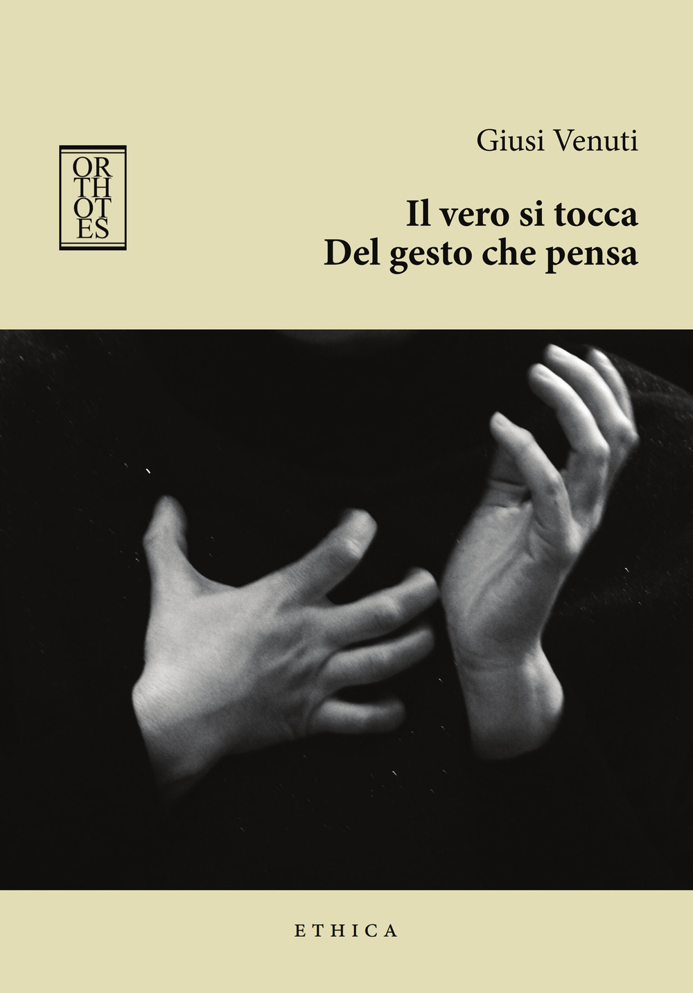 Il vero si tocca. Del gesto che pensa
