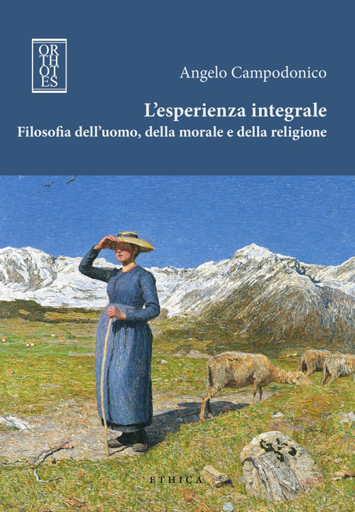 L'esperienza integrale. Filosofia dell'uomo, della morale e della religione