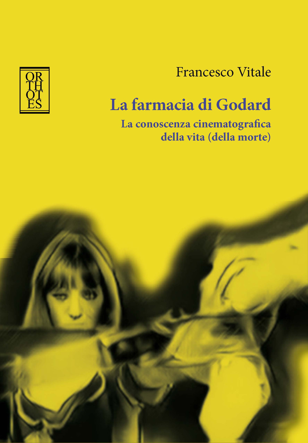 La farmacia di Godard. La conoscenza cinematografica della vita (della …